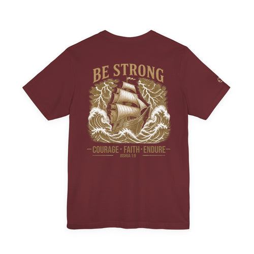 Be Strong Ship Graphic Tee | Courage Faith Endure